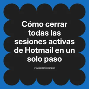 Cómo cerrar todas las sesiones activas de Hotmail en un solo paso