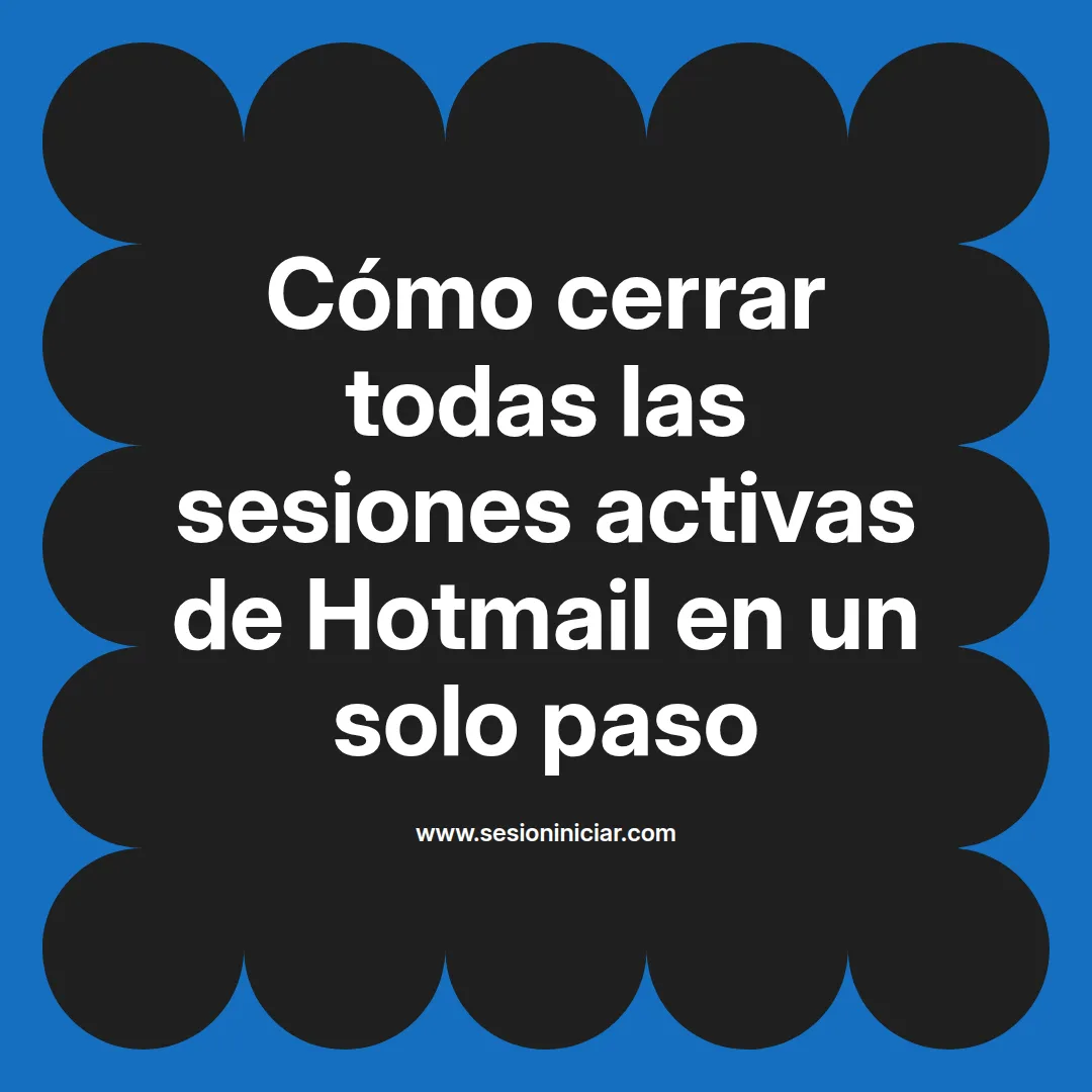 Cómo cerrar todas las sesiones activas de Hotmail en un solo paso