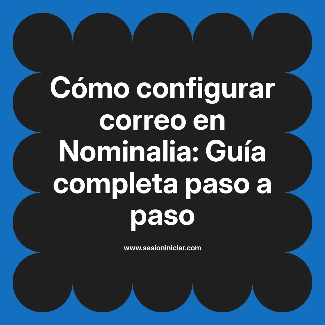 Cómo configurar correo en Nominalia: Guía completa paso a paso