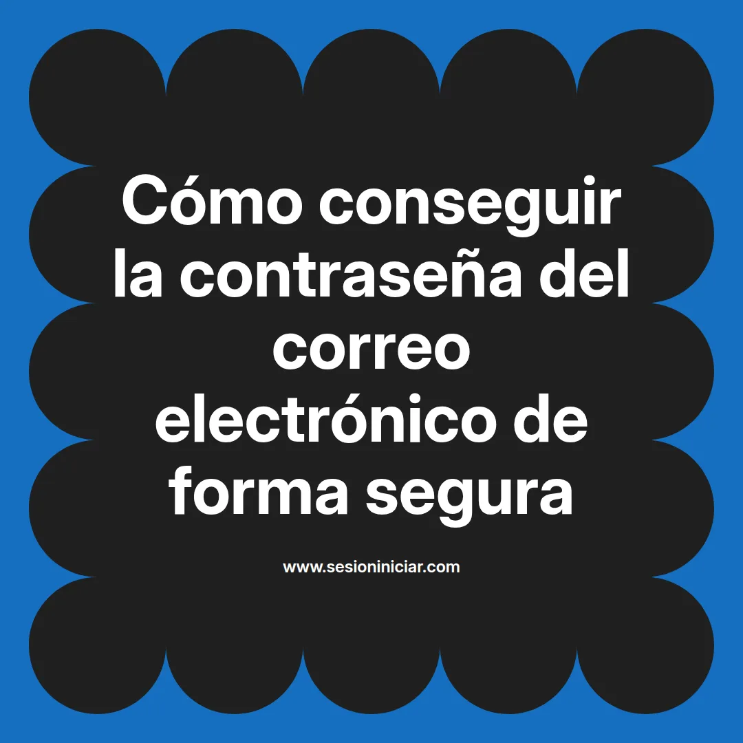 Cómo conseguir la contraseña del correo electrónico de forma segura