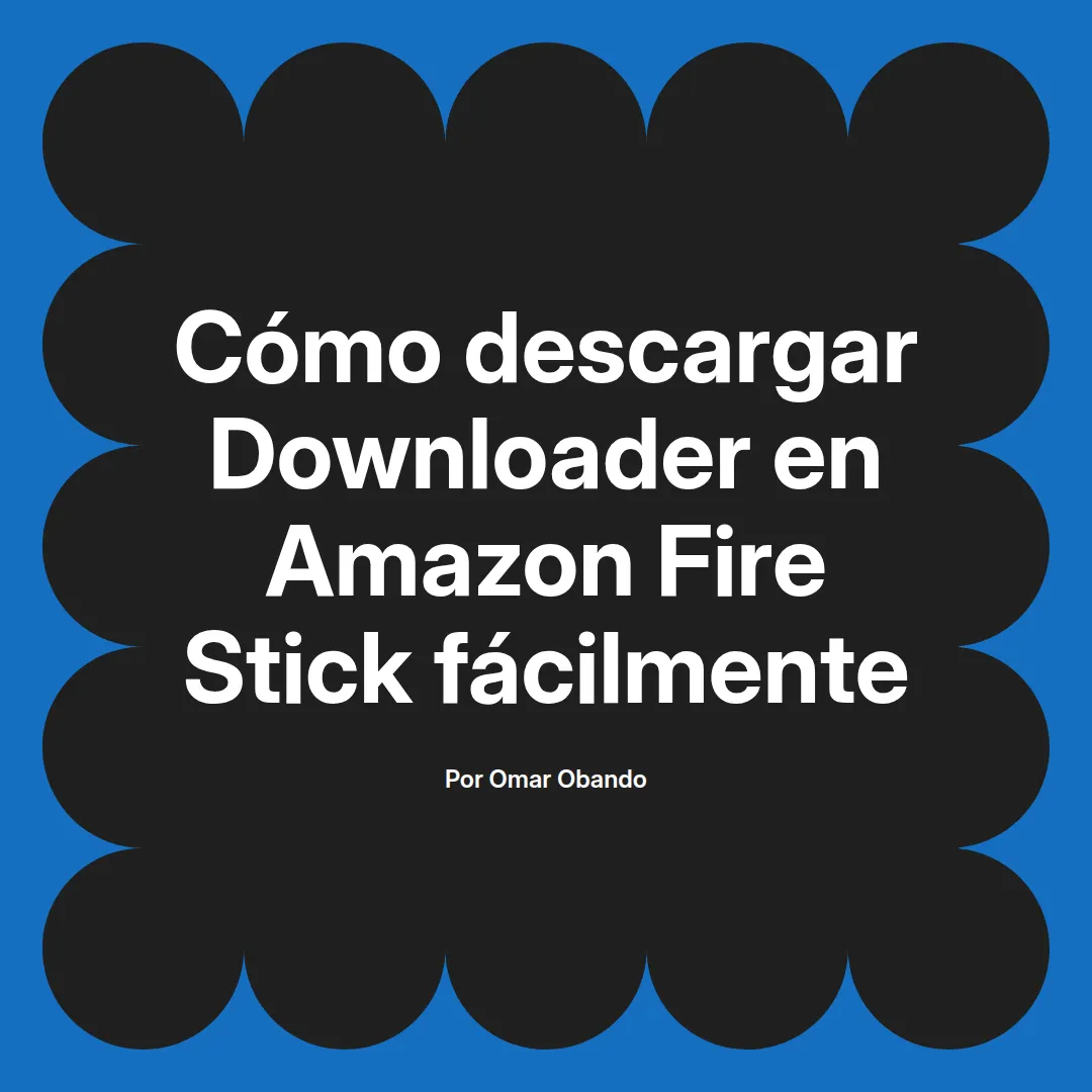 Cómo descargar Downloader en Amazon Fire Stick fácilmente
