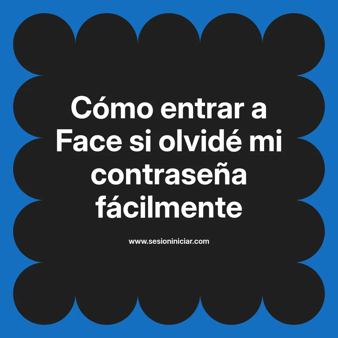Cómo entrar a Face si olvidé mi contraseña fácilmente