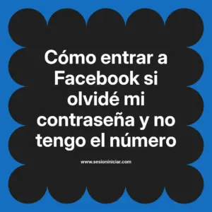 Cómo entrar a Facebook si olvidé mi contraseña y no tengo el número