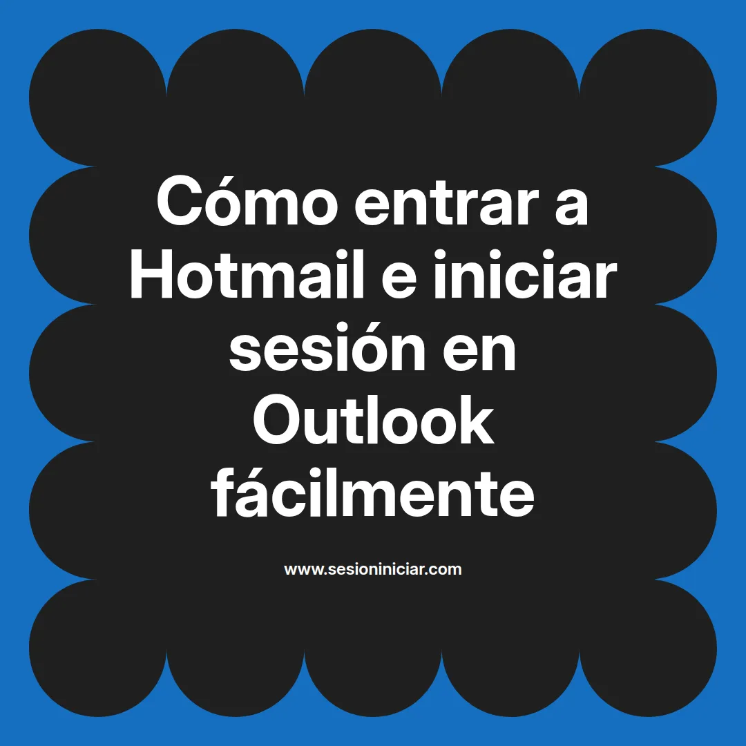 Cómo entrar a Hotmail e iniciar sesión en Outlook fácilmente