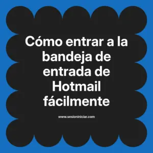 Cómo entrar a la bandeja de entrada de Hotmail fácilmente