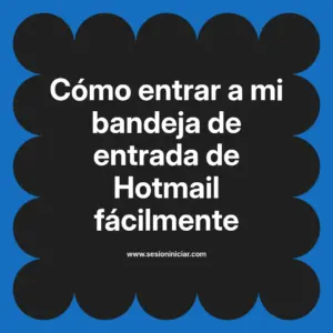 Cómo entrar a mi bandeja de entrada de Hotmail fácilmente