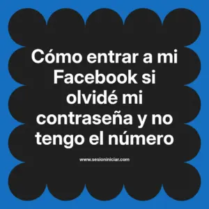 Cómo entrar a mi Facebook si olvidé mi contraseña y no tengo el número