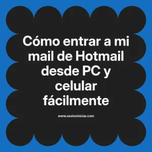 Cómo entrar a mi mail de Hotmail desde PC y celular fácilmente