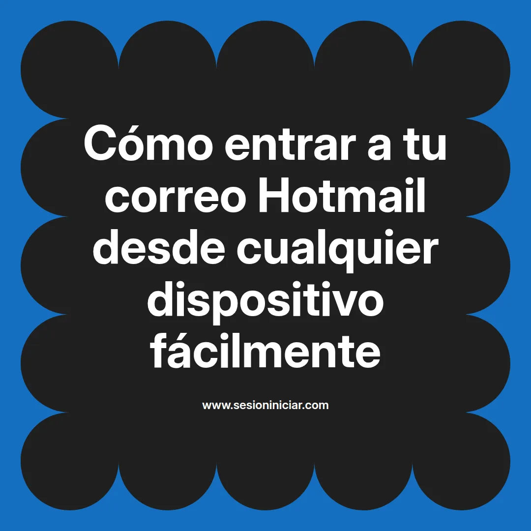Cómo entrar a tu correo Hotmail desde cualquier dispositivo fácilmente
