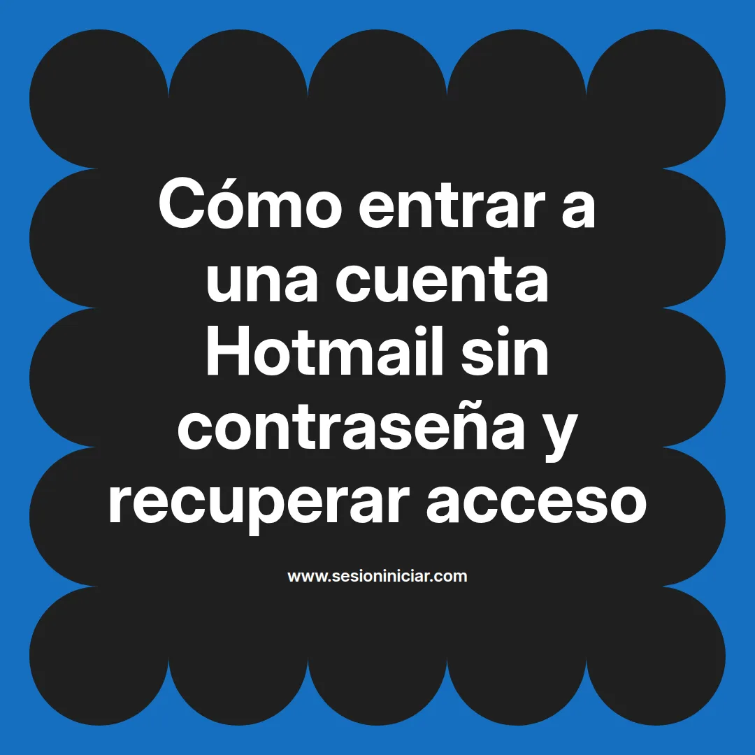 Cómo entrar a una cuenta Hotmail sin contraseña y recuperar acceso