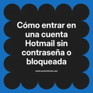 Cómo entrar en una cuenta Hotmail sin contraseña o bloqueada