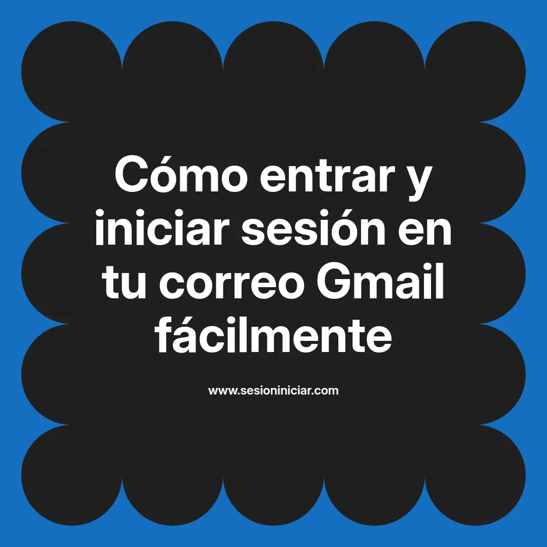 Cómo entrar y iniciar sesión en tu correo Gmail fácilmente