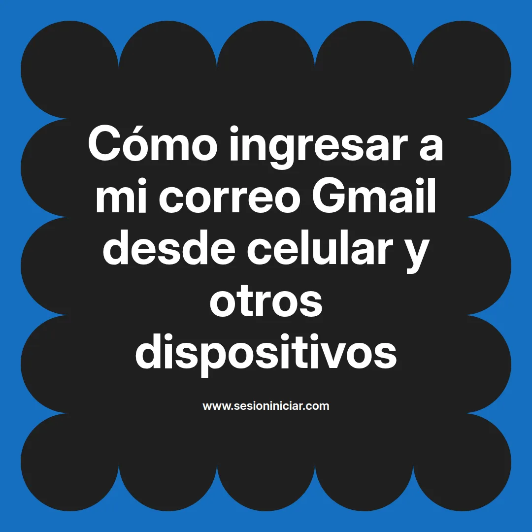 Cómo ingresar a mi correo Gmail desde celular y otros dispositivos