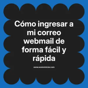 Cómo ingresar a mi correo webmail de forma fácil y rápida