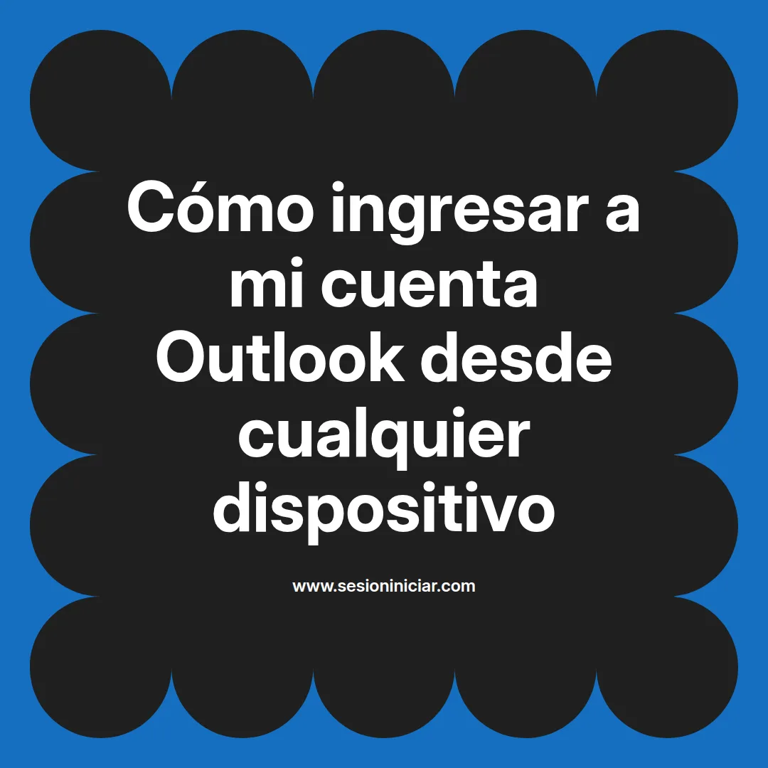 Cómo ingresar a mi cuenta Outlook desde cualquier dispositivo