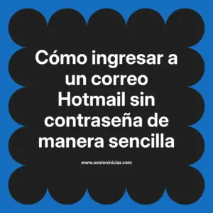 Cómo ingresar a un correo Hotmail sin contraseña de manera sencilla