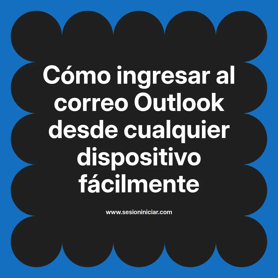Cómo ingresar al correo Outlook desde cualquier dispositivo fácilmente