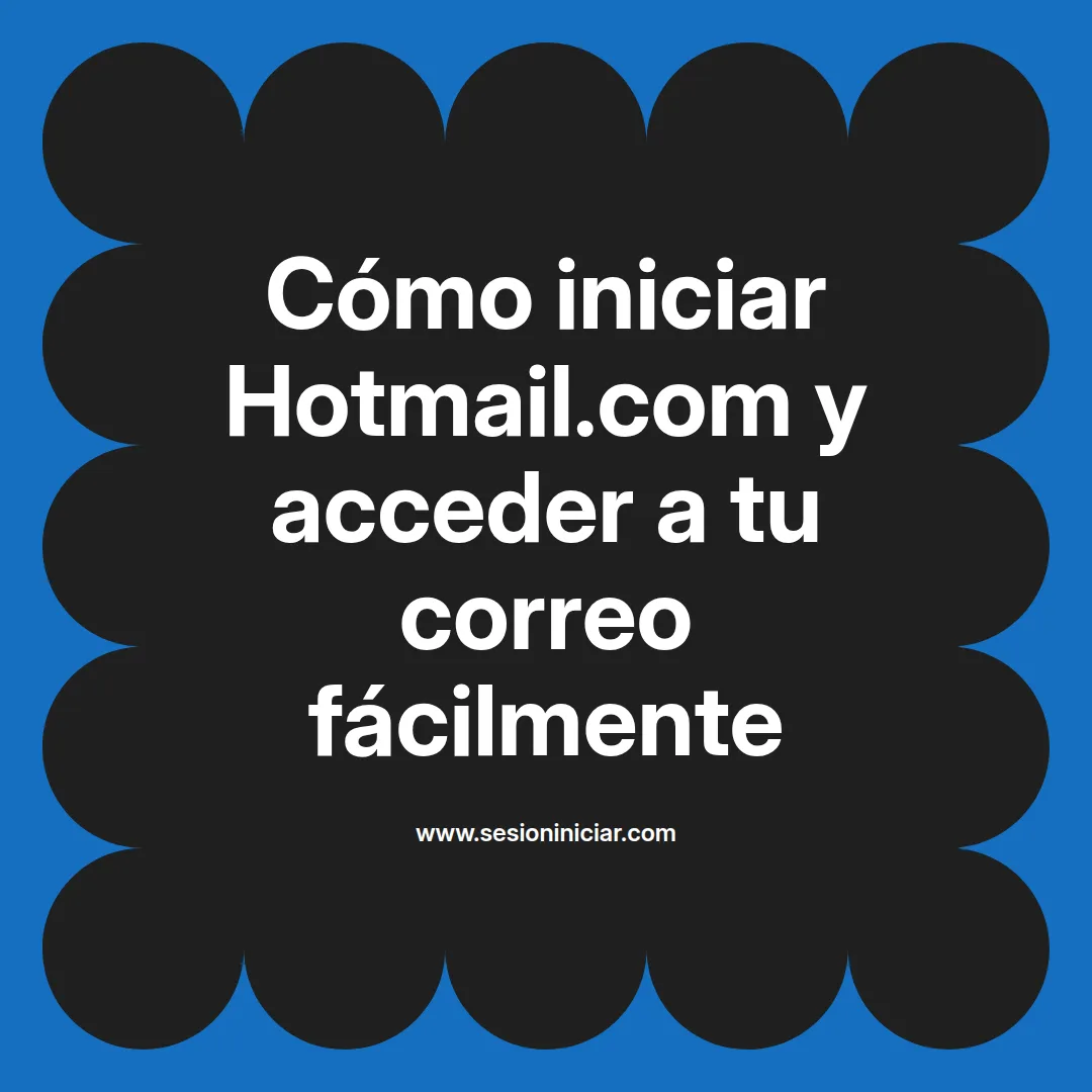Cómo iniciar Hotmail.com y acceder a tu correo fácilmente