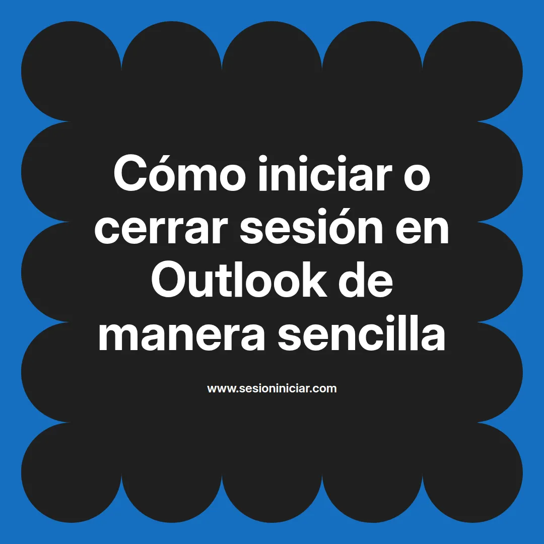 Cómo iniciar o cerrar sesión en Outlook de manera sencilla