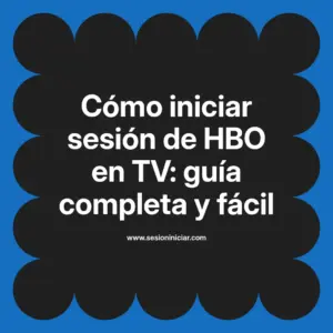Cómo iniciar sesión de HBO en TV: guía completa y fácil