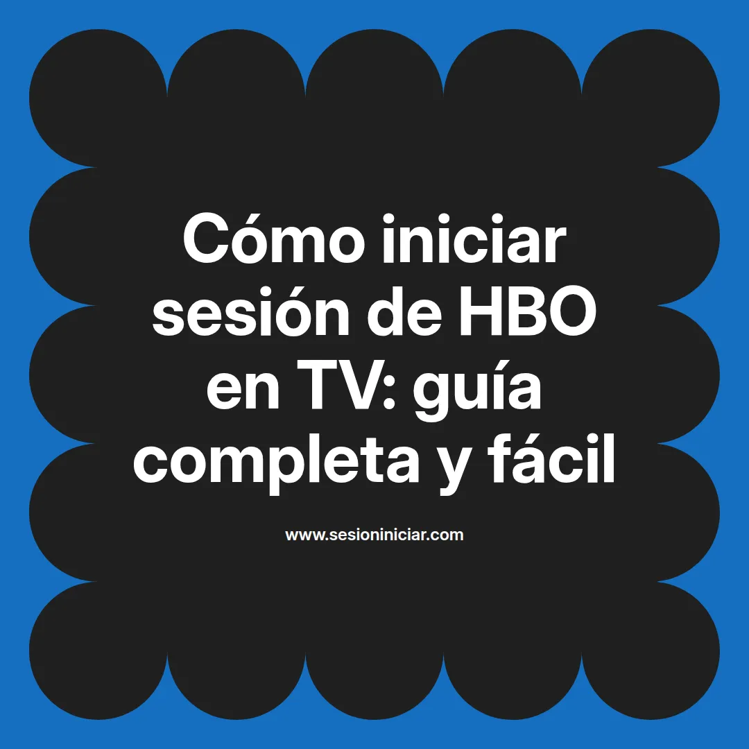 Cómo iniciar sesión de HBO en TV: guía completa y fácil