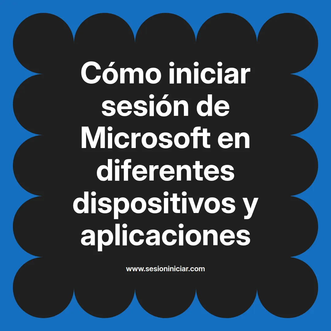 Cómo iniciar sesión de Microsoft en diferentes dispositivos y aplicaciones