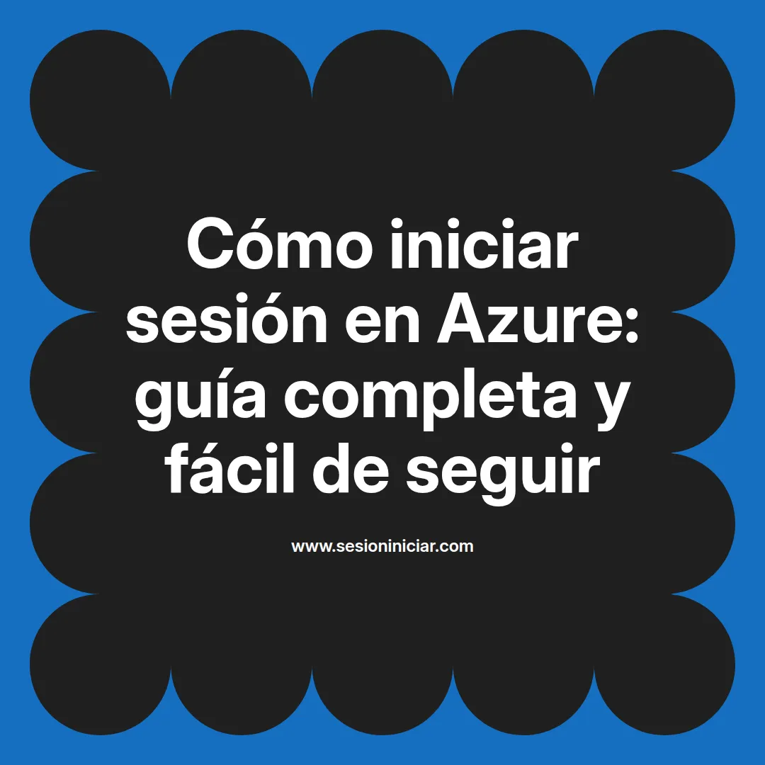 Cómo iniciar sesión en Azure: guía completa y fácil de seguir