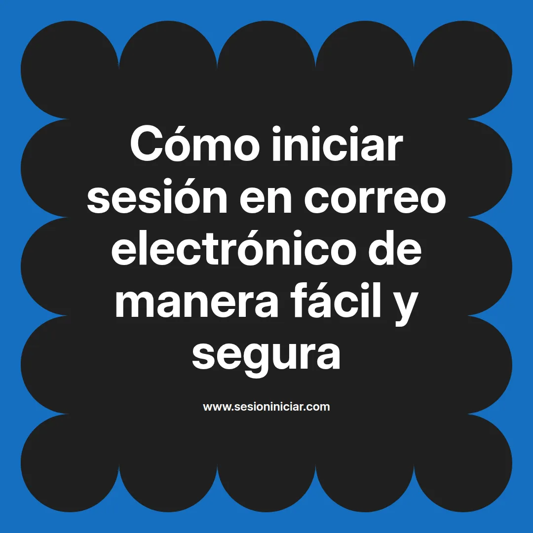 Cómo iniciar sesión en correo electrónico de manera fácil y segura