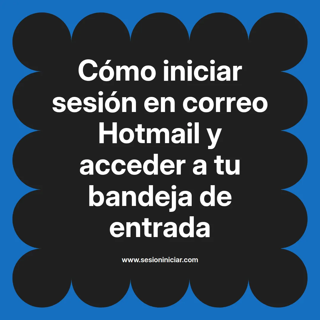 Cómo iniciar sesión en correo Hotmail y acceder a tu bandeja de entrada