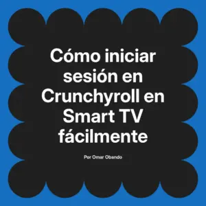 Cómo iniciar sesión en Crunchyroll en Smart TV fácilmente