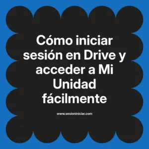 Cómo iniciar sesión en Drive y acceder a Mi Unidad fácilmente