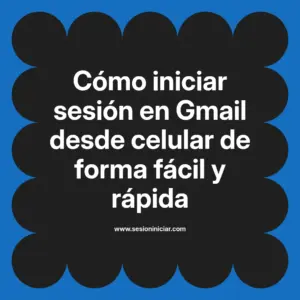Cómo iniciar sesión en Gmail desde celular de forma fácil y rápida