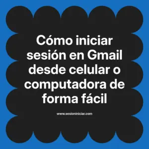 Cómo iniciar sesión en Gmail desde celular o computadora de forma fácil