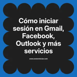 Cómo iniciar sesión en Gmail, Facebook, Outlook y más servicios