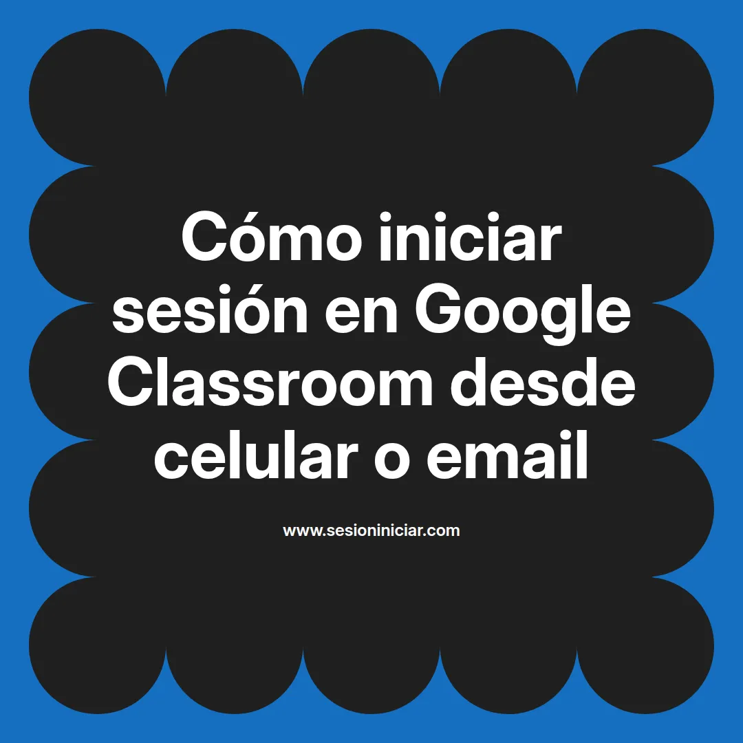 Cómo iniciar sesión en Google Classroom desde celular o email