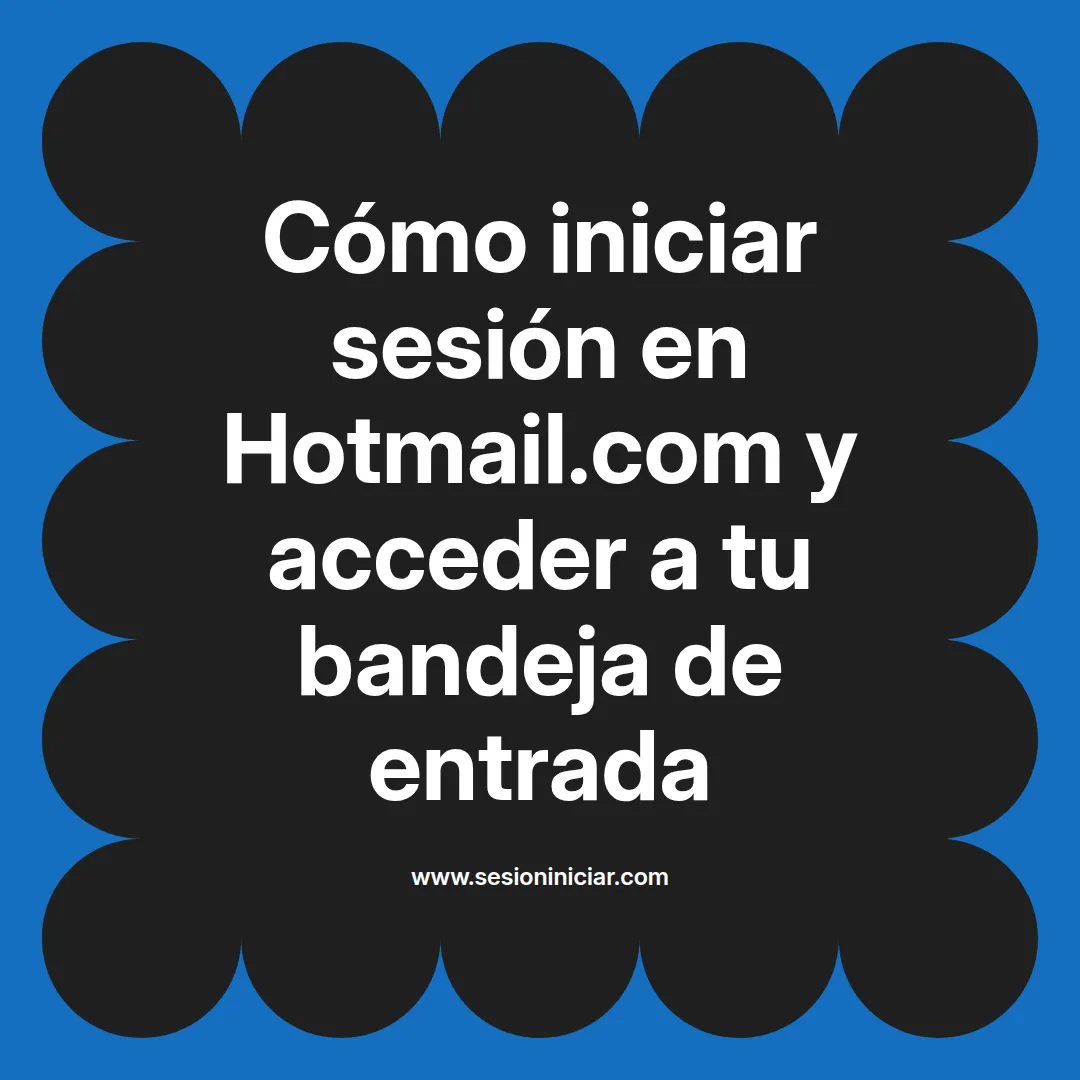 Cómo iniciar sesión en Hotmail.com y acceder a tu bandeja de entrada