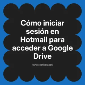 Cómo iniciar sesión en Hotmail para acceder a Google Drive