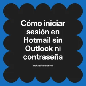 Cómo iniciar sesión en Hotmail sin Outlook ni contraseña