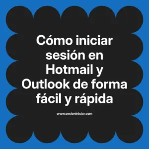 Cómo iniciar sesión en Hotmail y Outlook de forma fácil y rápida
