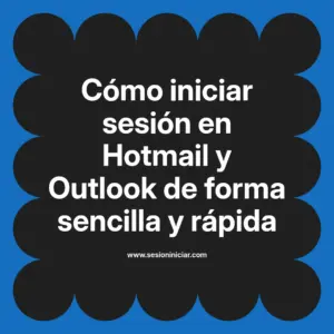Cómo iniciar sesión en Hotmail y Outlook de forma sencilla y rápida