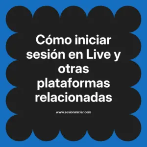 Cómo iniciar sesión en Live y otras plataformas relacionadas