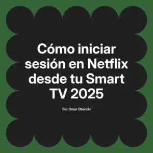 Cómo iniciar sesión en Netflix desde tu Smart TV 2025