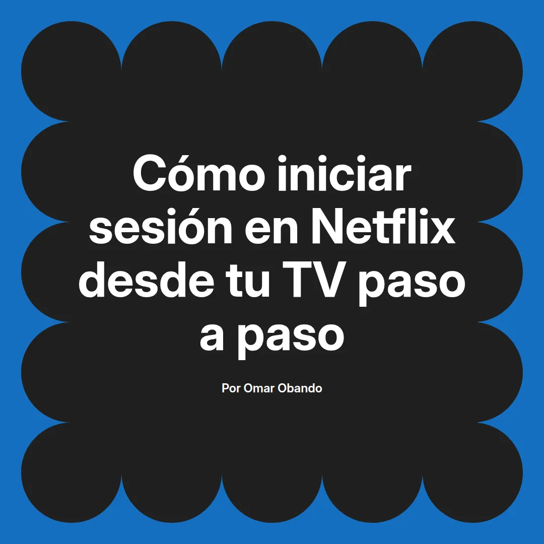 Cómo iniciar sesión en Netflix desde tu TV paso a paso