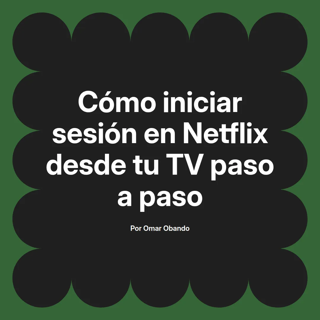 Cómo iniciar sesión en Netflix desde tu TV paso a paso