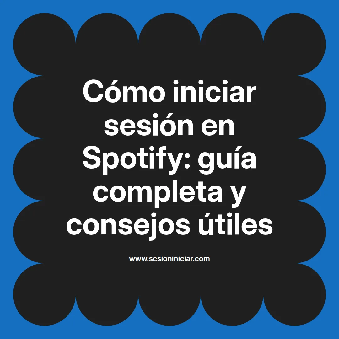 Cómo iniciar sesión en Spotify: guía completa y consejos útiles
