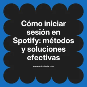 Cómo iniciar sesión en Spotify: métodos y soluciones efectivas