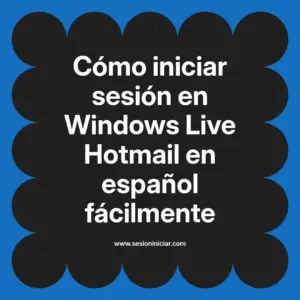 Cómo iniciar sesión en Windows Live Hotmail en español fácilmente