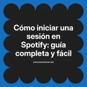 Cómo iniciar una sesión en Spotify: guía completa y fácil
