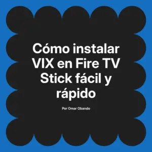 Cómo instalar VIX en Fire TV Stick fácil y rápido