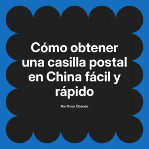 Cómo obtener una casilla postal en China fácil y rápido